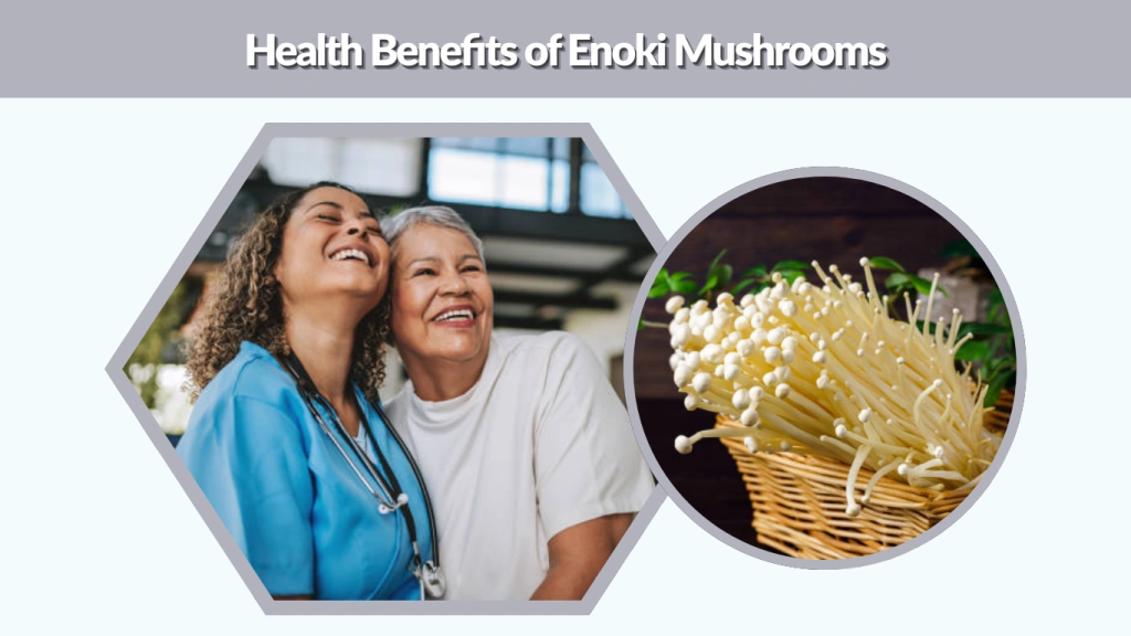 Health Benefits of Enoki Mushrooms
