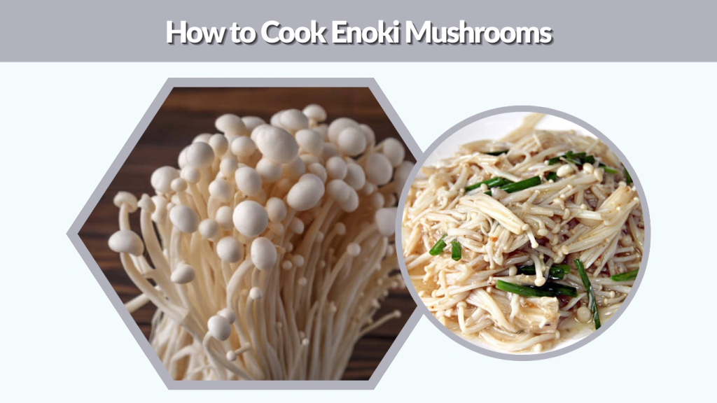 How to Cook Enoki Mushrooms