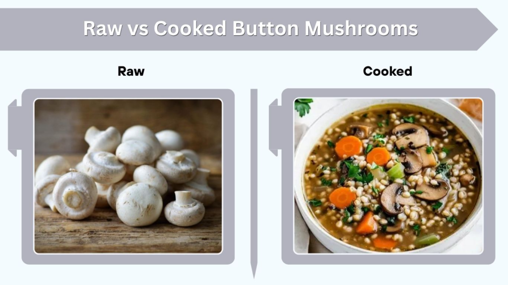 Raw vs Cooked Button Mushrooms