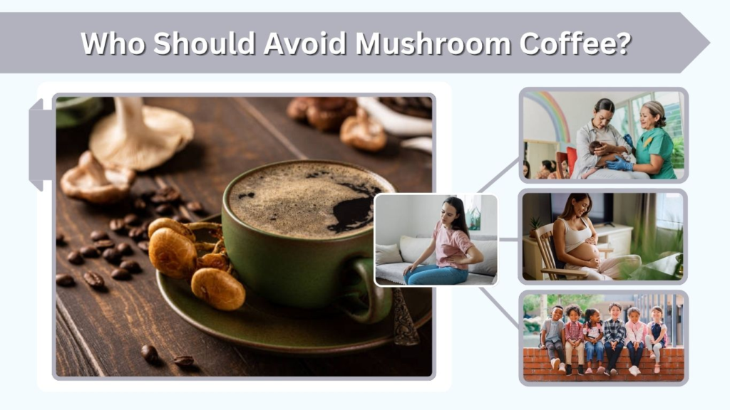 Who Should Avoid Mushroom Coffee?